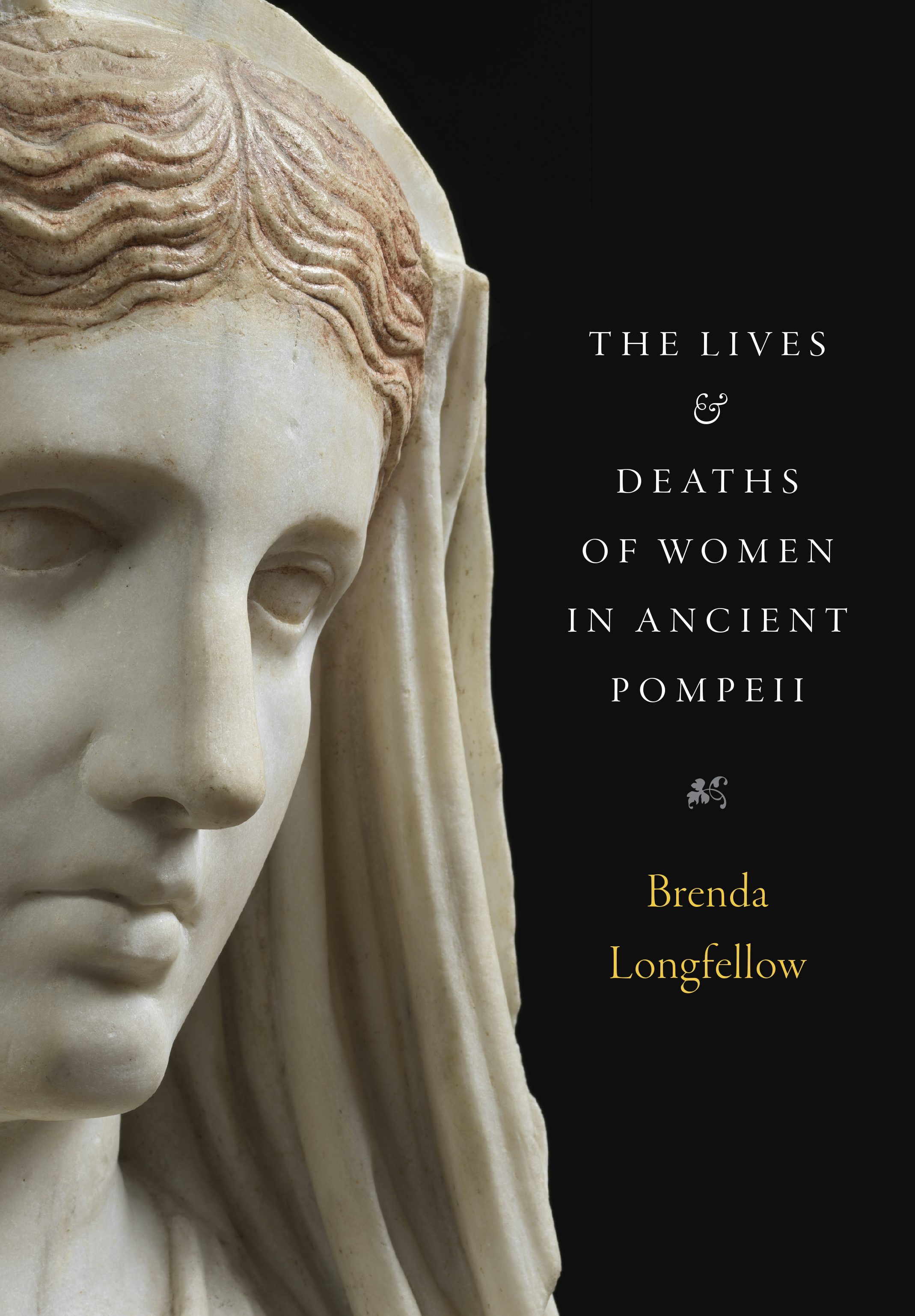 The Lives and Deaths of Women in Ancient Pompeii by Brenda Longfellow